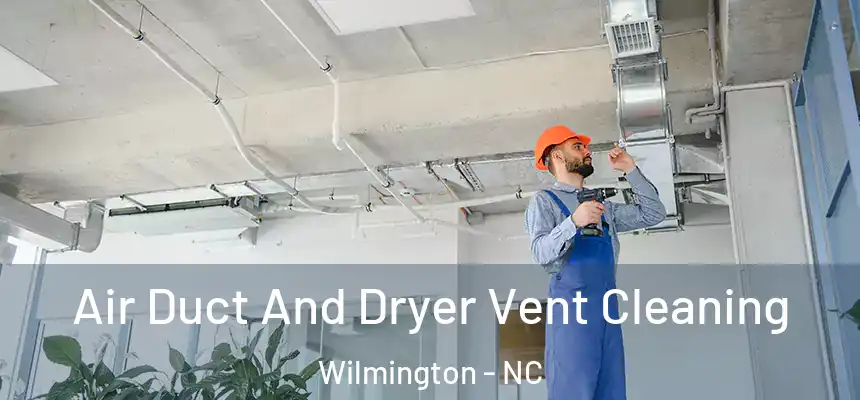  Air Duct And Dryer Vent Cleaning Wilmington - NC