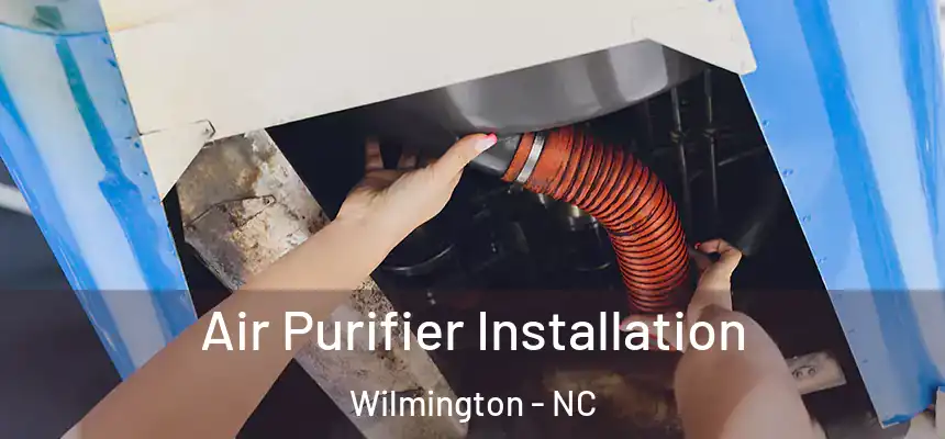 Air Purifier Installation Wilmington - NC