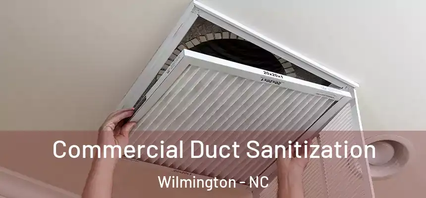 Commercial Duct Sanitization Wilmington - NC