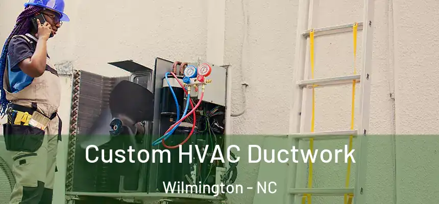 Custom HVAC Ductwork Wilmington - NC