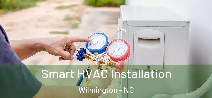  Smart HVAC Installation Wilmington - NC